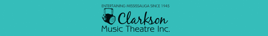 Clarkson Music Theatre - Entertaining Mississauga Since 1945